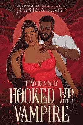 Jessica Cage - I Accidentally Hooked Up with a Vampire, Häftad