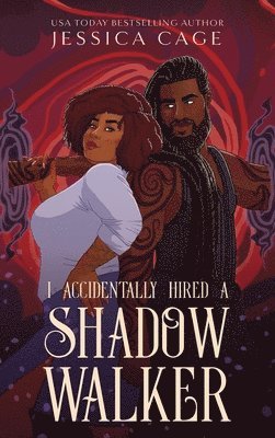 Jessica Cage - I Accidentally Hired a Shadow Walker, Inbunden