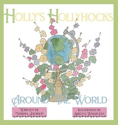 Marsha Jackson - Holly's Hollyhocks Around the World, Inbunden. Tillgänglighet: Lägg i varukorg