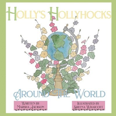 Marsha Jackson - Holly's Hollyhocks Around the World, Häftad. Tillgänglighet: Lägg i varukorg