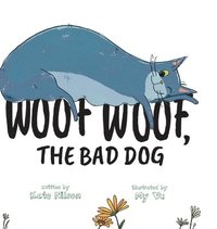 bokomslag Woof, Woof, The Bad Dog