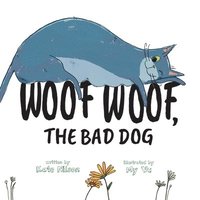 bokomslag Woof Woof, The Bad Dog