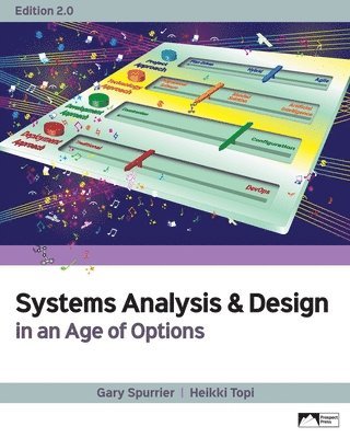 Gary Spurrier, Heikki Topi - Systems Analysis & Design in an Age of Options, Edition 2.0, Häftad