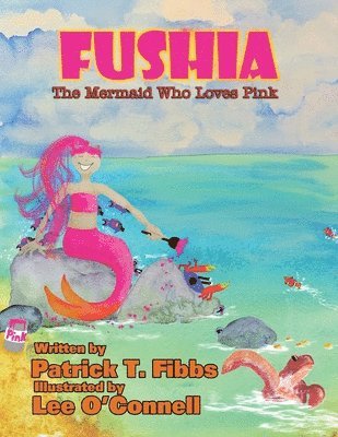 Patrick T Fibss - Fushia The Mermaid Who Loves Pink, Häftad