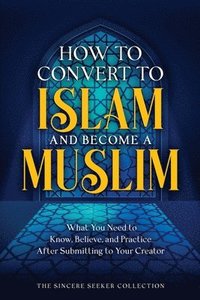 bokomslag How to Convert to Islam and Become Muslim