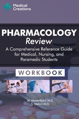 S Meloni, M Mastenbjörk, S. Meloni, M. Mastenbjörk, S. Meloni M.D., M. Mastenbjörk M.D. - Pharmacology Review - A Comprehensive Reference Guide for Medical, Nursing, and Paramedic Students, Häftad