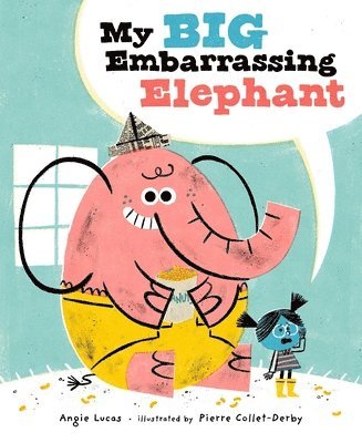 Angie Lucas - My Big Embarrassing Elephant, Inbunden