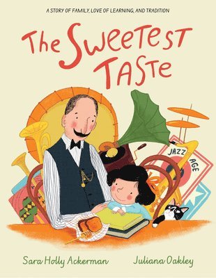 Sara Holly Ackerman - The Sweetest Taste: A Story of Family, Love of Learning, and Tradition, Inbunden
