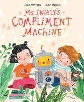 Jana Mattern - Ms. Swirly's Compliment Machine, Inbunden