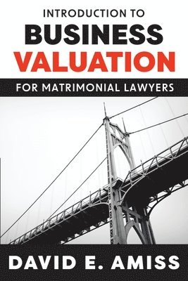 Introduction to Business Valuation for Matrimonial Lawyers