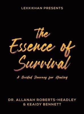 Allanah Roberts-Headley, Keaidy Bennett, Dr. Allanah Roberts-Headley, Melinda Nazario-Rodriguez - Essence of Survival, Inbunden