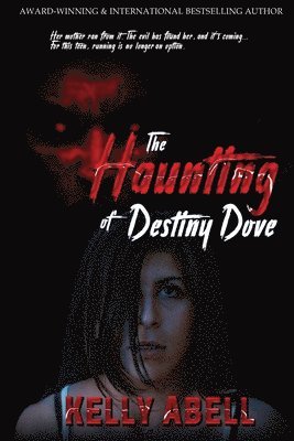Kelly Abell - Haunting of Destiny Dove, Häftad