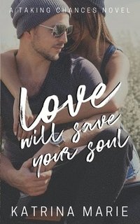 bokomslag Love Will Save Your Soul