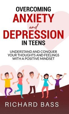 bokomslag Overcoming Anxiety and Depression in Teens