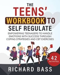bokomslag the Teens' Workbook to Self Regulate