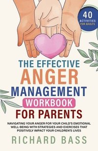 bokomslag Effective Anger Management Workbook for Parents