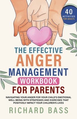 bokomslag Effective Anger Management Workbook for Parents