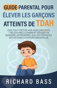 bokomslag Guide Parental Pour lever Les Garons Atteints De TDAH