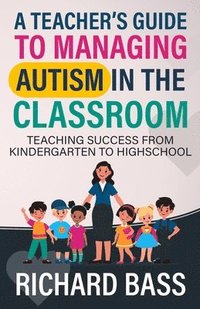 bokomslag A Teacher's Guide to Managing Autism in the Classroom
