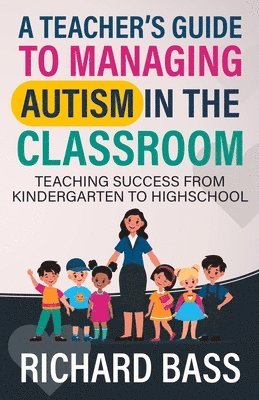 bokomslag A Teacher's Guide to Managing Autism in the Classroom