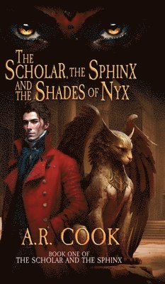 A R Cook, A. R. Cook, A.R. Cook - Scholar, the Sphinx, and the Shades of Nyx, Inbunden