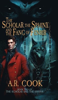 A R Cook, A. R. Cook, A.R. Cook - Scholar, the Sphinx, and the Fang of Fenrir, Inbunden