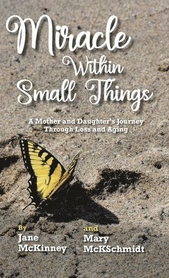 Miracle Within Small Things: A Mother and Daughter's Journey Through Loss and Aging 1