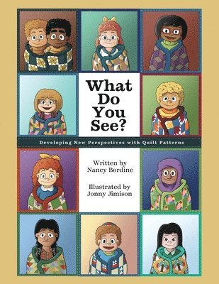 Nancy Bordine - What Do You See?: Developing New Perspectives with Quilt Patterns, Häftad