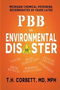 bokomslag Pbb: Michigan Chemical Poisoning Reverberates 50 Years Later