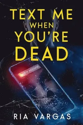 Ria Vargas - Text Me When You're Dead, Häftad. Tillgänglighet: Lägg i varukorg