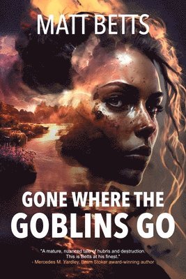Matt Betts - Gone Where the Goblins Go, Häftad