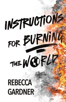 Instructions for Burning the World 1