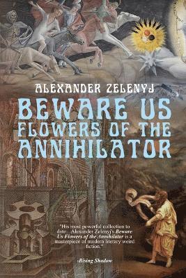 bokomslag Beware Us Flowers of the Annihilator