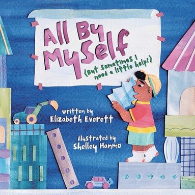 Elizabeth Everett - All by Myself: (But Sometimes I Need a Little Help!), Inbunden