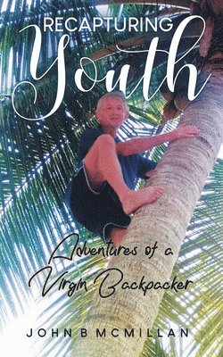 John B McMillan, John B. McMillan, B. McMillan, John - Recapturing Youth, Häftad