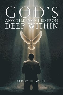 God's Anointed Touched from Deep Within 1