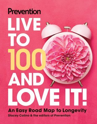 bokomslag Prevention Live to 100 and Love It!