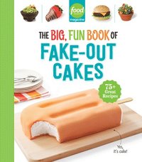 bokomslag Food Network Magazine the Big, Fun Book of Fake-Out Cakes: 75+ Great Recipes