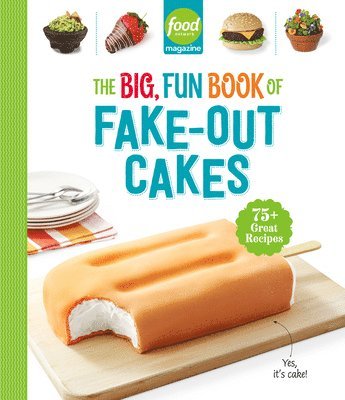 bokomslag Food Network Magazine The Big, Fun Book of Fake-Out Cakes