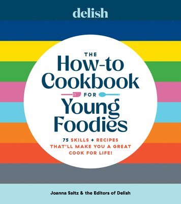Joanna Saltz, Delish - Delish The How-To Cookbook for Young Foodies, Inbunden