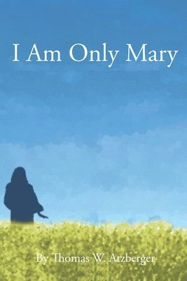 bokomslag I Am Only Mary