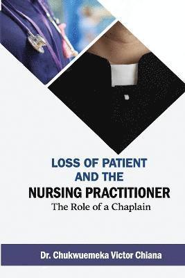 Chukwuemeka Victor Chiana - Loss of Patient and the Nursing Practitioner, Häftad. Tillgänglighet: Lägg i varukorg