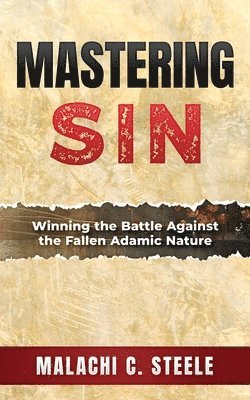 Malachi C Steele, Malachi C. Steele, C Orville McLeish, C. Orville McLeish - Mastering Sin, Häftad