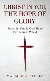 bokomslag Christ In You, The Hope Of Glory