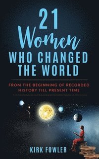 bokomslag 21 Women Who Changed the World