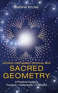 bokomslag Activate Your Highest Potential With Sacred Geometry