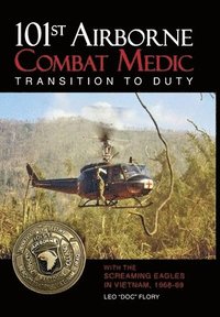 bokomslag 101st Airborne Combat Medic Transition to Duty: With the Screaming Eagles in Vietnam, 1968-69