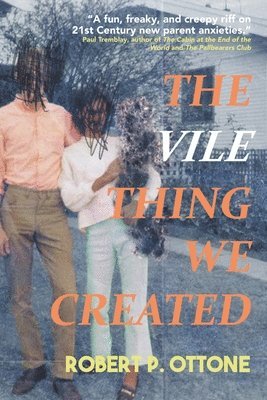 Robert P Ottone, Robert P. Ottone - Vile Thing We Created, Häftad