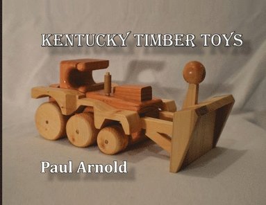 Paul Arnold - Kentucky Timber Toys, Häftad