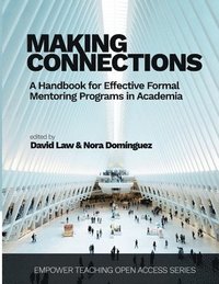 bokomslag Making Connections: A Handbook for Effective Formal Mentoring Programs in Academia